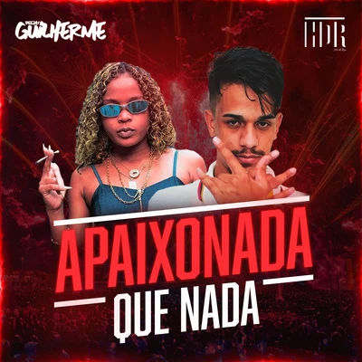 MC RD/DJ GuilhermeApaixonada Que Nada