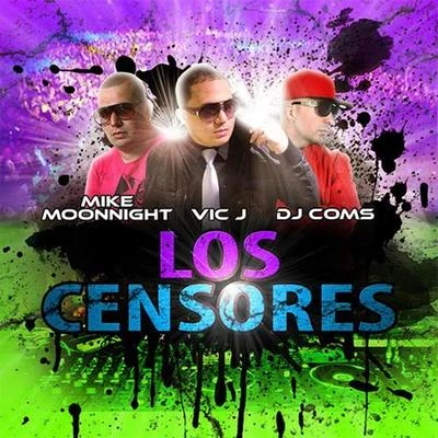 Vic JLos Censores (feat. Mike Moonnight & Dj Coms)