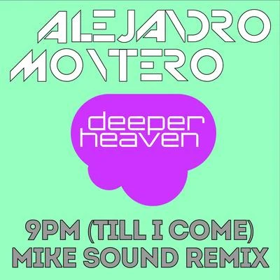 Alejandro Montero/Come & C/Satélite 23/DJ JMP/Javier Penna/Chano!9PM (Till I Come)(Mike Sound Remix)