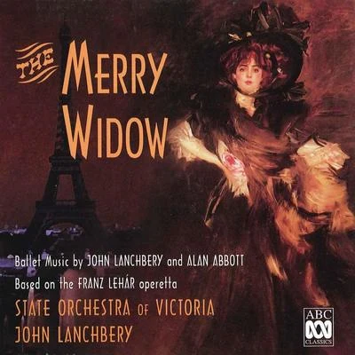 John LanchberyThe Merry Widow – Ballet Music by John Lanchbery and Alan Abbott Based on the Franz Lehár Operetta