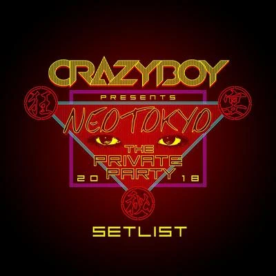 CRAZYBOYCRAZYBOY presents NEOTOKYO ~THE PRIVATE PARTY 2018~ SETLIST