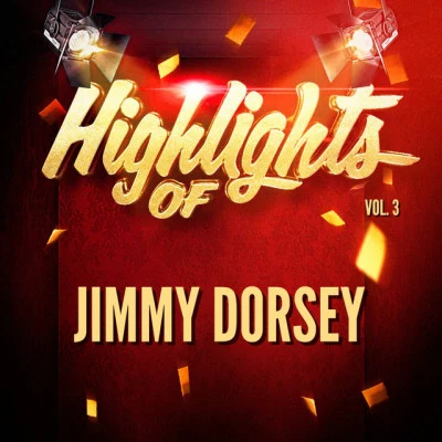 Jimmy DorseyHighlights of Jimmy Dorsey, Vol. 3