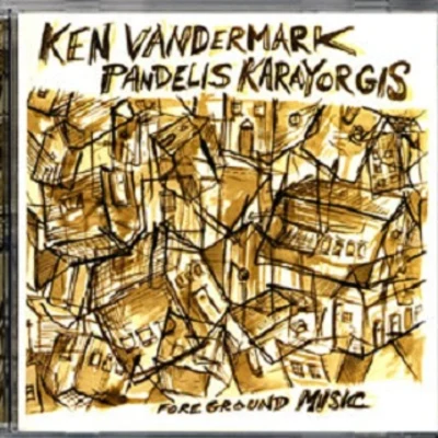 Ken VandermarkForeground Music