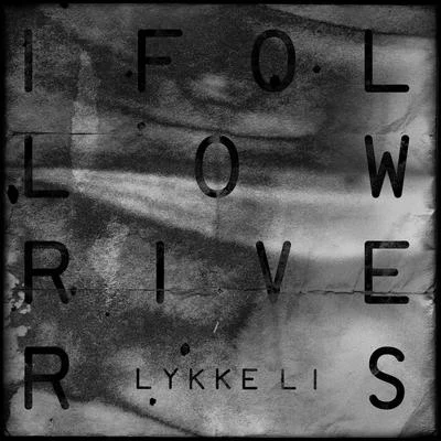 Lykke LiI Follow Rivers (The Magician Remix)