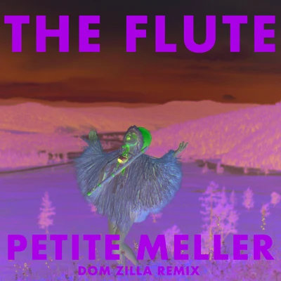 Petite MellerThe Flute(Dom Zilla Remix)