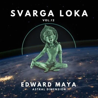 Edward MayaAstral Dimension (Svarga Loka, Vol. 12)