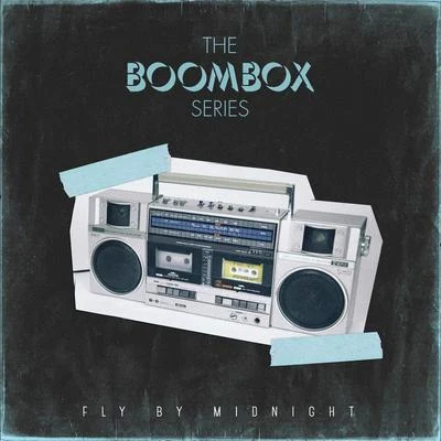 Fly by MidnightThe Boombox Series