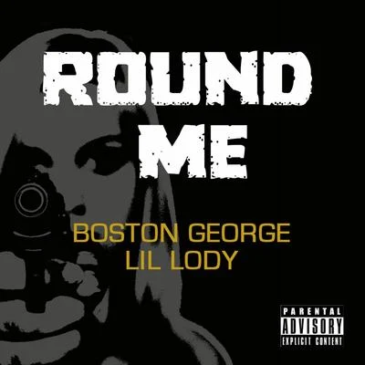 Chucky Trill/MC Who/Boston George/PooneRound Me (feat. Lil Lody) - Single