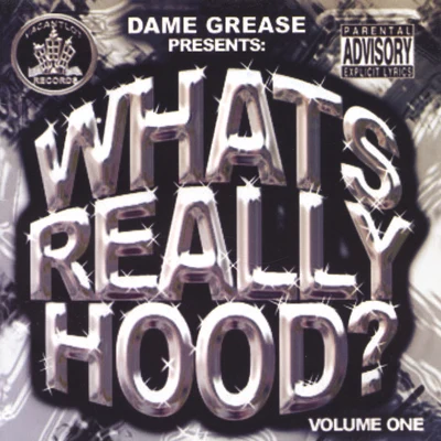 Dame GreaseWhats Really Hood, Vol.1