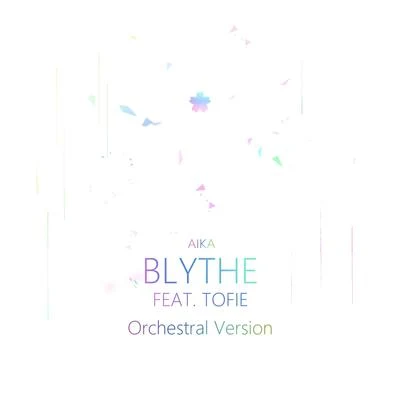 AIKA/TOFUKUBlythe (feat. TOFIE) (Orchestral Version)