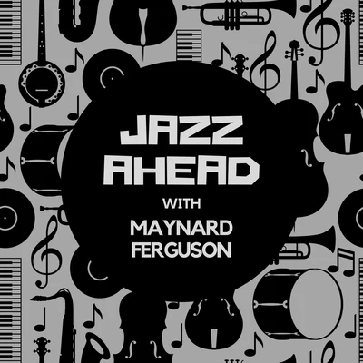 Maynard Ferguson/Georgie AuldJazz Ahead with Maynard Ferguson