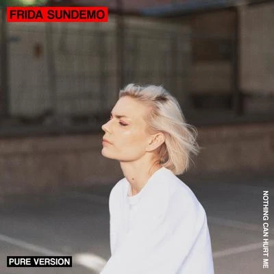 Frida SundemoNothing Can Hurt Me (Pure Version)