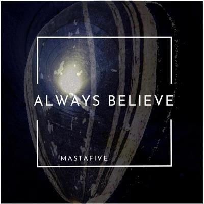 Donald D/MastafiveAlways Believe