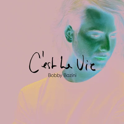 Bobby BaziniC&#x27;est La Vie