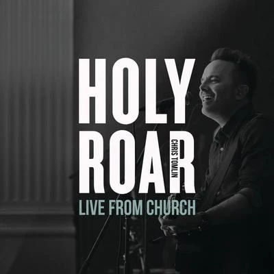 Chris TomlinEd CashHoly Roar: Live From Church