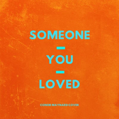 Conor Maynard/Smookie Illson/Deekline/Drumsound & Bassline SmithSomeone You Loved