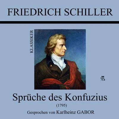 Friedrich SchillerSprüche des Konfuzius (1795)