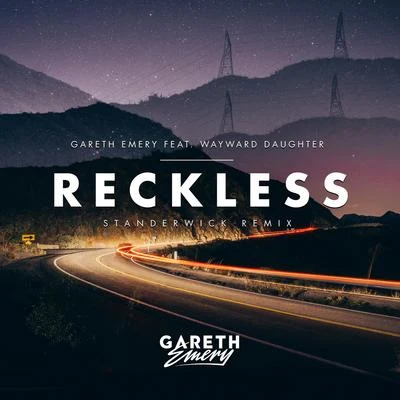 Wayward DaughterGareth EmeryReckless (Standerwick Radio Edit)