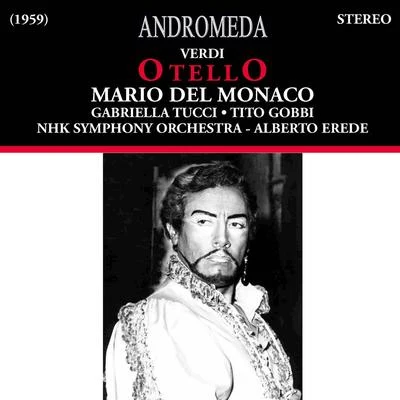 Orchestra del Teatro Regio/Alberto Erede/Renato Cioni/Margherita RobertiVERDI, G.: Otello [Opera] (Del Monaco, Tucci, Gobbi, Caruso, Julis, NHK Italian Opera Chorus and Symphony, Erede) (1959)