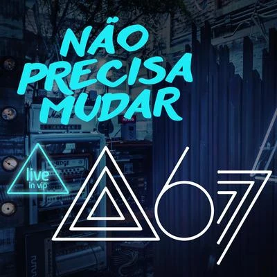 Atitude 67Não Precisa Mudar (Live In Vip)