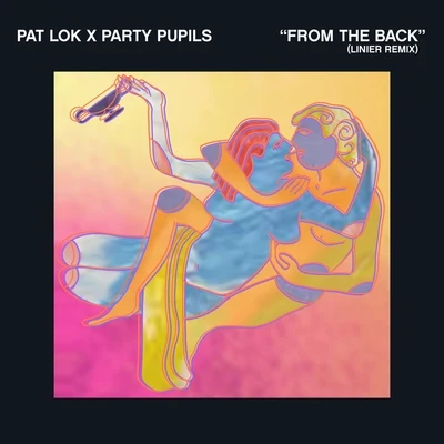 Party PupilsFrom the Back (Linier Remix)