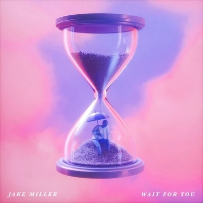 Jake MillerWait for You