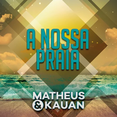 Matheus & KauanA Nossa Praia (Na Praia 2Ao Vivo)