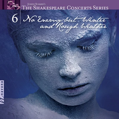 Neal FerreiraThe Shakespeare Concerts Series, Vol. 6: No Enemy but Winter and Rough Weather