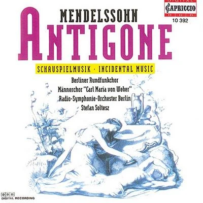 Stefan SolteszMENDELSSOHN, Felix: Antigone (Soltesz)