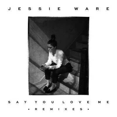 The Invisible/Jessie WareSay You Love Me (Remixes)