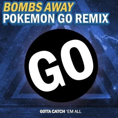 Bombs AwaySmile On ImpactPokemon GO Remix