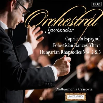 Philharmonia Cassovia/Andrew Mogrelia/Classical Music SongsOrchestral Spectacular: Capriccio Espagnol, Polovtisian Dances, Vltava, Hungarian Rhapsodies Nos. 2 & 6