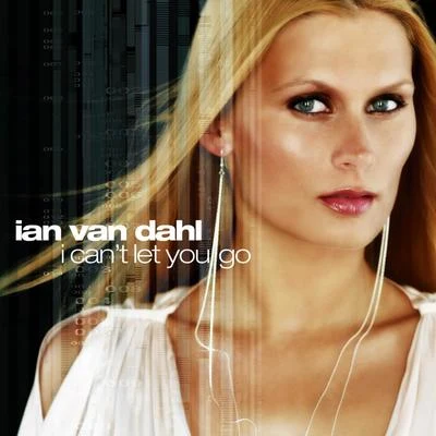 Marsha/Ian Van DahlI Can&#x27;t Let You Go (Remixes)