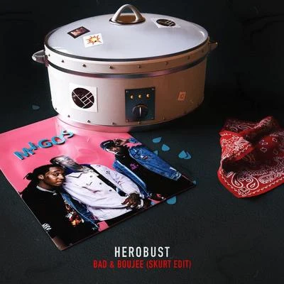 heRobustBad & Boujee (Herobust Skurt Edit)