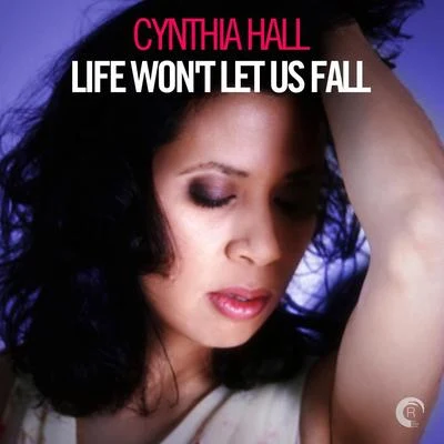 Cynthia HallLife Wont Let Us Fall