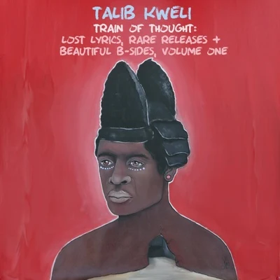 Talib KweliNDea DavenportDJ HurricaneTrain of Thought: Lost Lyrics, Rare Releases & Beautiful B-Sides, Vol. 1