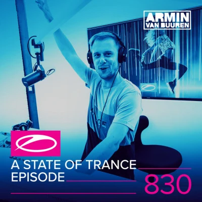 Martin DrakeArmin van Buuren ASOT RadioAlan MorrisA State Of Trance Episode 830