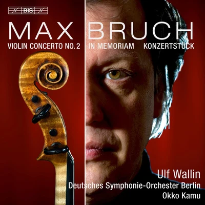 Camerata NordicaUlf WallinBRUCH, M.: Violin Concerto No. 2 In Memoriam Konzertstück in F-Sharp Minor (Wallin, Deutsches Symphonie-Orchester Berlin, Kamu)