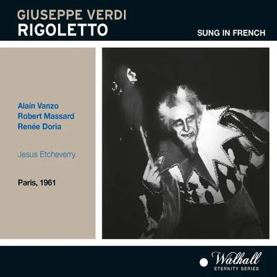 Alain Vanzo/Orchestre Symphonique Jésus Etcheverry/Robert Massard/Jean-Pierre Laffage/Jesus Etcheverry/Camille Rouquetty/Renee Doria/Adrien Legros/Agnes Adam/Jacques ScellierVERDI, G.: Rigoletto [Opera] (Vanzo, Massard, Doria, Jesus Etcheverry Chorus and Orchestra, Etcheverry) (1961)