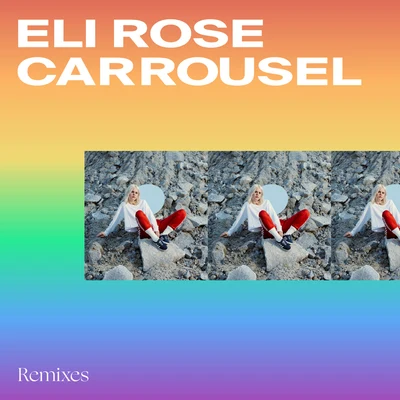 Eli RoseCarrousel (Remixes)