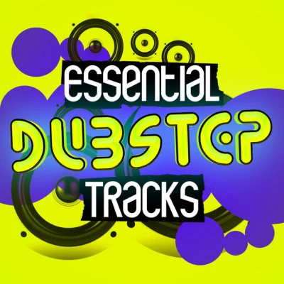 DubstepEssential Dubstep Tracks