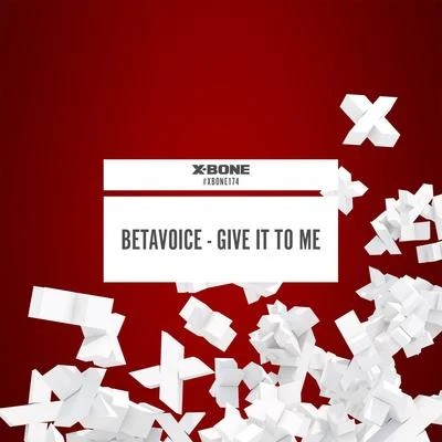 BetavoiceGive It To Me