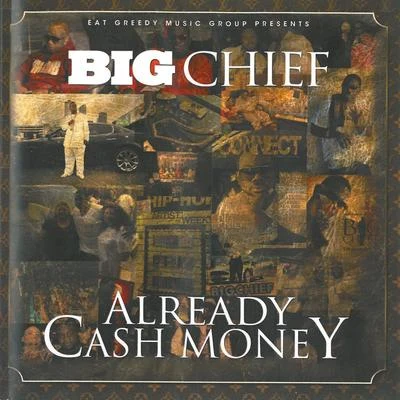 Big ChiefAlready Cash Money