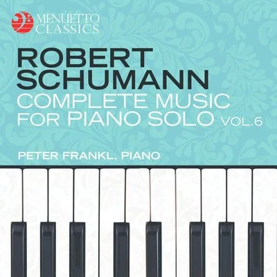 Peter FranklSchumann: Complete Music for Piano Solo, Vol. 6