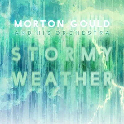 Morton Gould And His Orchestra/Boston Symphony Orchestra/Mayfair Philharmonic OrchestraStormy Weather