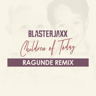 Nic Johnston/RagundeChildren Of Today (Ragunde Remix)