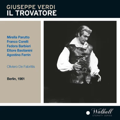 Oliviero De FabritiisFedora BarbieriRome Opera House OrchestraFranco CorelliVERDI, G.: Trovatore (Il) [Opera] (Bastianini, Parutto, Barbieri, Rome Opera House Chorus and Orchestra, De Fabritiis) (1961)