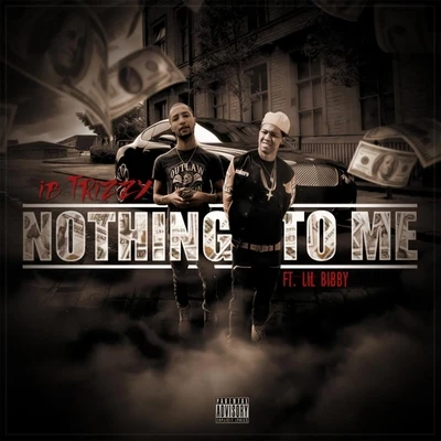 IB TrizzyNothing to Me (feat. Lil Bibby)