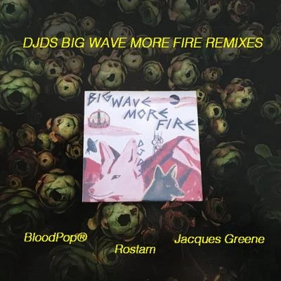 DJDS/dijonBig Wave More Fire (Remixes)