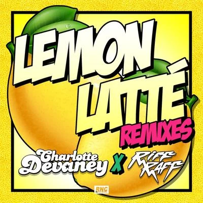 Charlotte DevaneyLemon Latte (Remixes)